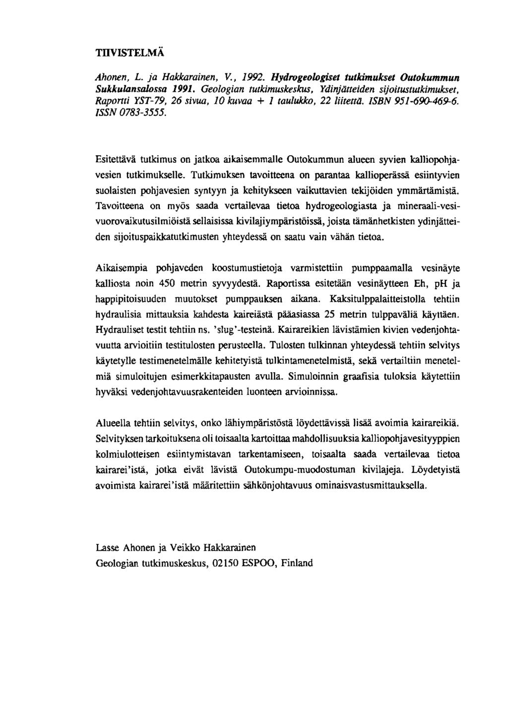 Ahonen, L. ja Hakkarainen, V., 1992. Hydrogeologiset tutkimukset Outokummun Sukkulansalossa 1991.