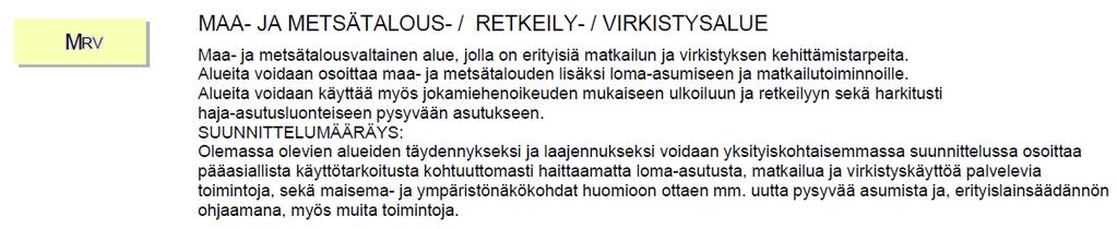 Nosto Consulting Oy 10 (16) Suunnittelualue on kaavassa maa- ja metsätalousvaltaista aluetta, jolla on erityisiä