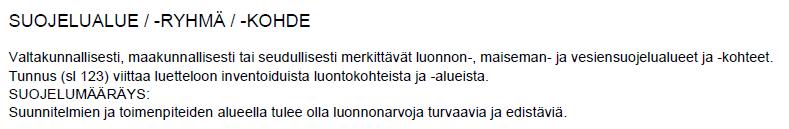 Kaava-alue sijaitsee Langstetin saaressa suojelualueen (S) ja Natura-alueen Langstet (maakuntakaavassa sl 605)