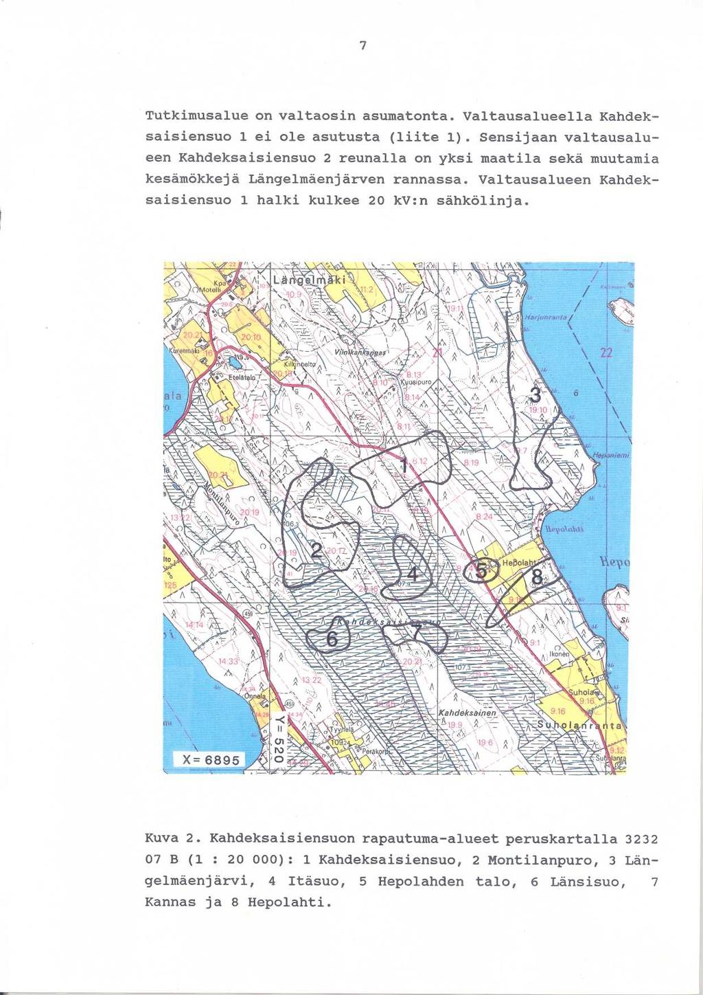 7 Tutkimusalue on valtaosin asumatonta. Valtausalueella Kandek - saisiensuo 1 ei ole asutusta (liite 1).