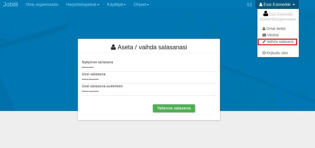 5. Salasanan vaihtaminen 1. Klikkaa oikeasta yläkulmasta omaa nimeäsi ja vaihda salasana 2. Anna nykyinen salasanasi 3. Anna uusi salasana 4.