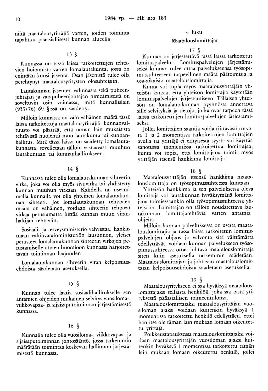 10 1984 vp. - HE n:o 183 niitä maatalousyrittäjiä varten, joiden toiminta tapahtuu pääasiallisesti kunnan alueella.