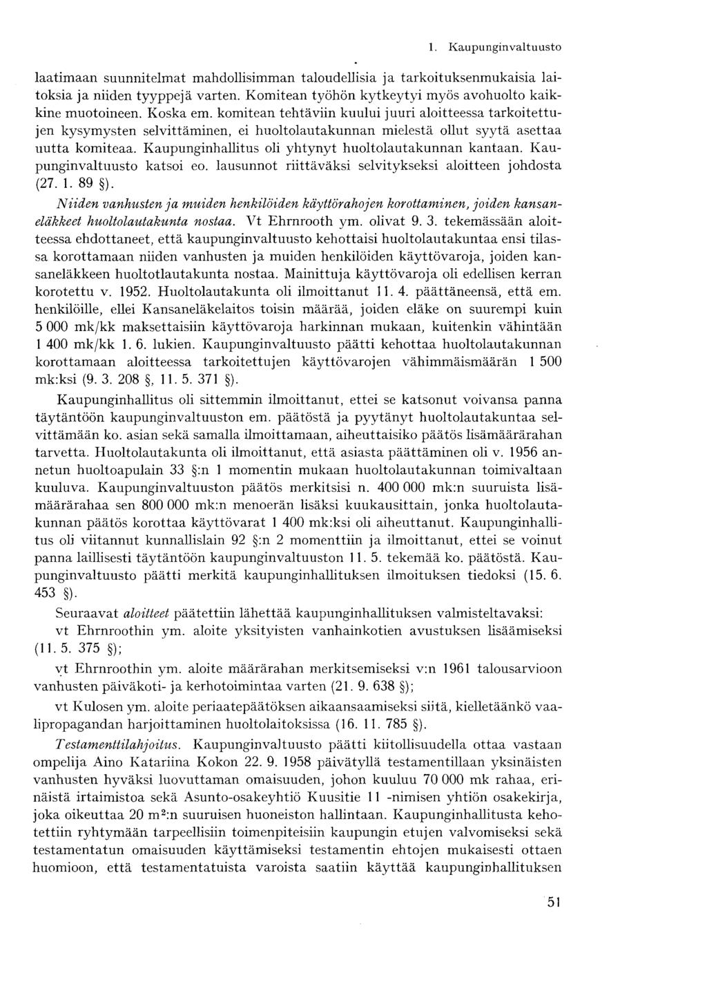 laatimaan suunnitelmat mahdollisimman taloudellisia ja tarkoituksenmukaisia laitoksia ja niiden tyyppejä varten. Komitean työhön kytkeytyi myös avohuolto kaikkine muotoineen. Koska em.