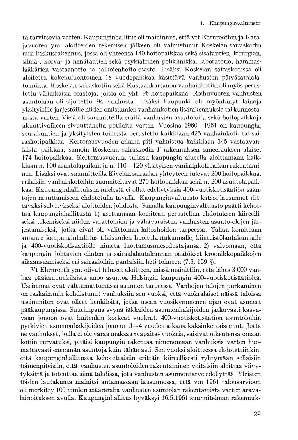 tä tarvitsevia varten. Kaupunginhallitus oli maininnut, että vtt Ehrnroothin ja Katajavuoren ym.