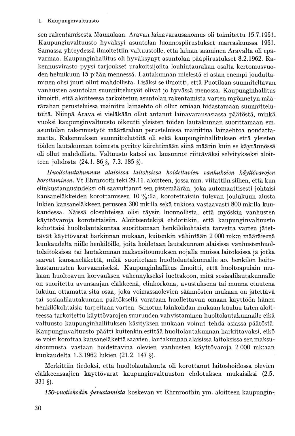 sen rakentamisesta Maunulaan. Aravan lainavarausanomus oli toimitettu 15.7.196 K Kaupunginvaltuusto hyväksyi asuntolan luonnospiirustukset marraskuussa 1961.