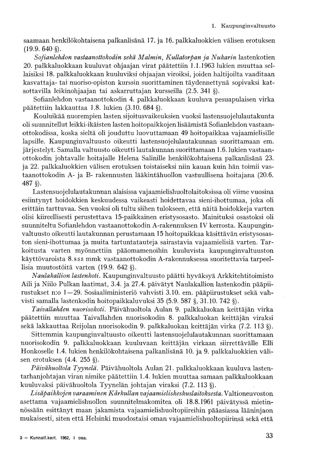 1. Kaupungi n v altuu sto saamaan henkilökohtaisena palkanlisänä 17. ja 16. palkkaluokkien välisen erotuksen (19.9. 640 ).