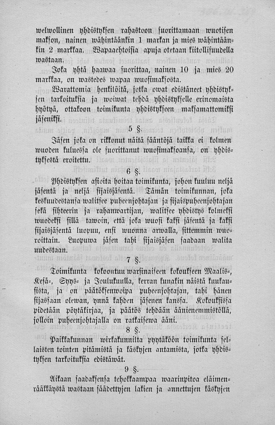 welwollinen yhdistyksen rahastoon suorittamaan wuotisen makson, nainen wähintäankin 1 markan ja mies wähintäänkin 2 markkaa. Vapaaehtoisia apuja otetaan kiitollisuudella ivastaan.