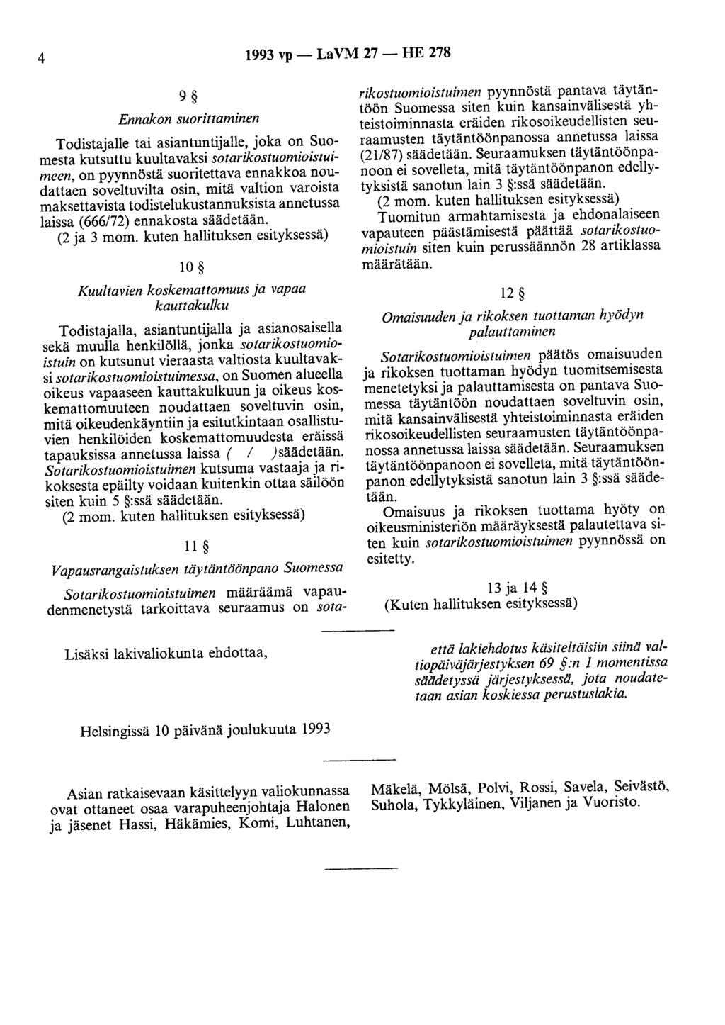 4 1993 vp - La VM 27 - HE 278 9 Ennakon suorittaminen Todistajane tai asiantuntijalle, joka on Suomesta kutsuttu kuultavaksi sotarikostuomioistuimeen, on pyynnöstä suoritettava ennakkoa noudattaen