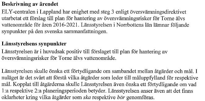 Lapin jokien tulvariskien hallintasuunnitelmissa ei ole kuitenkaan Liikennevirastoa velvoittavia toimenpiteitä, eikä Liikennevirastolta ole lausuntoa erikseen pyydetty.