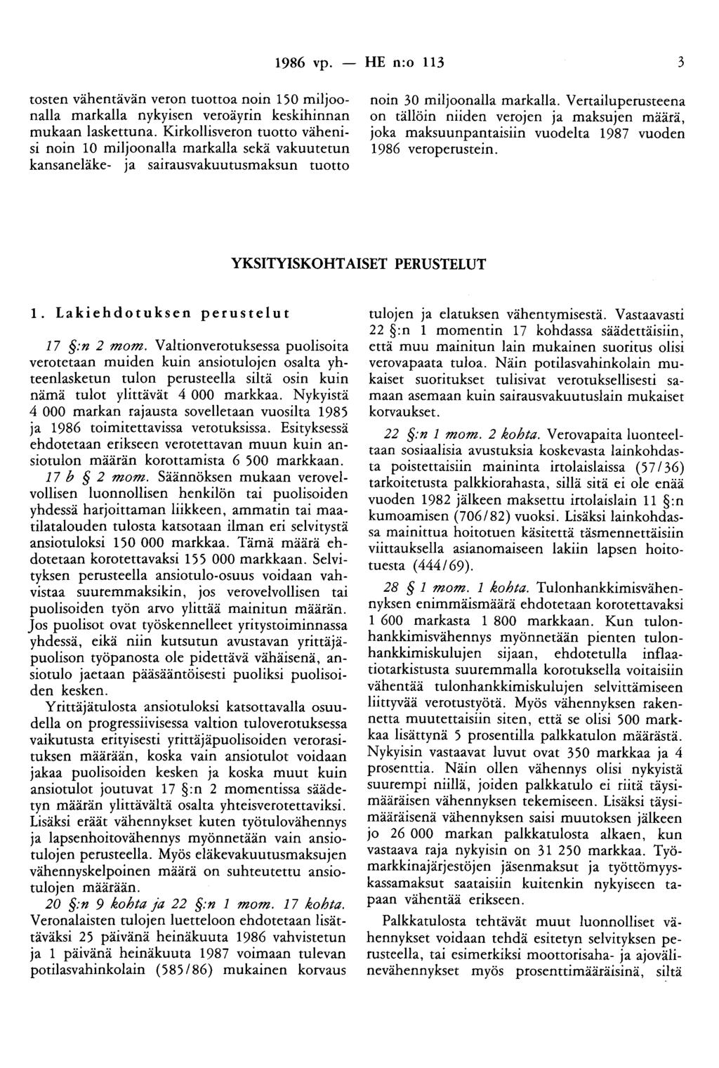 1986 vp. - HE n:o 113 3 tosten vähentävän veron tuottoa noin 150 miljoonalla markalla nykyisen veroäyrin keskihinnan mukaan laskettuna.