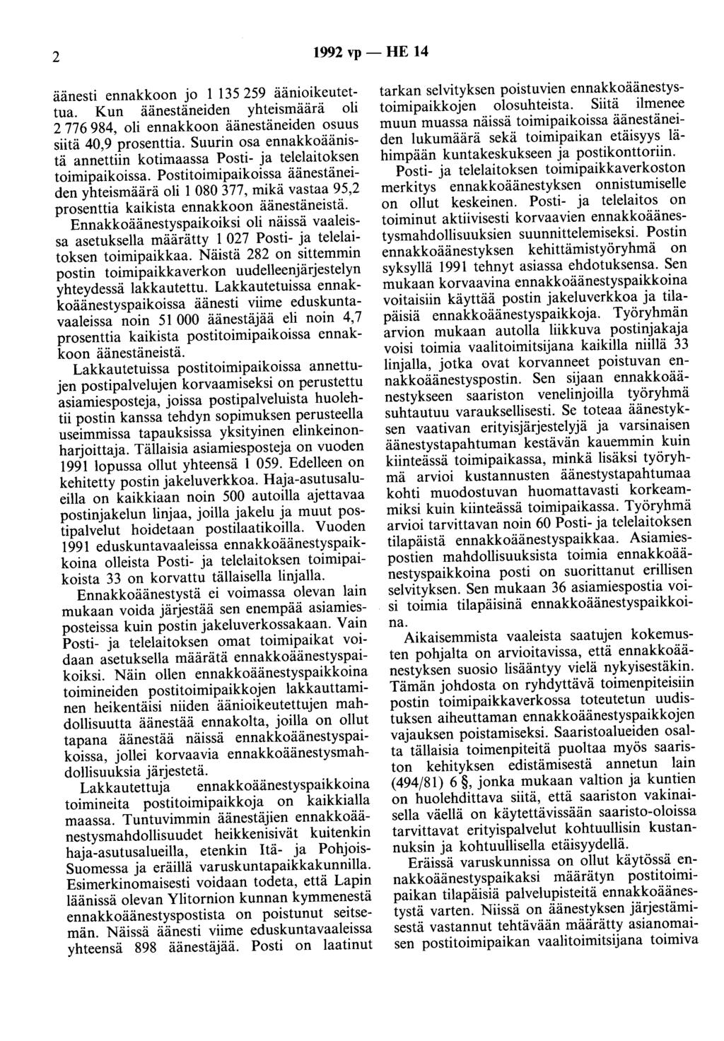 2 1992 vp - HE 14 äänesti ennakkoon jo 1 135 259 äänioikeutettua. Kun äänestäneiden yhteismäärä oli 2 776 984, oli ennakkoon äänestäneiden osuus siitä 40,9 prosenttia.