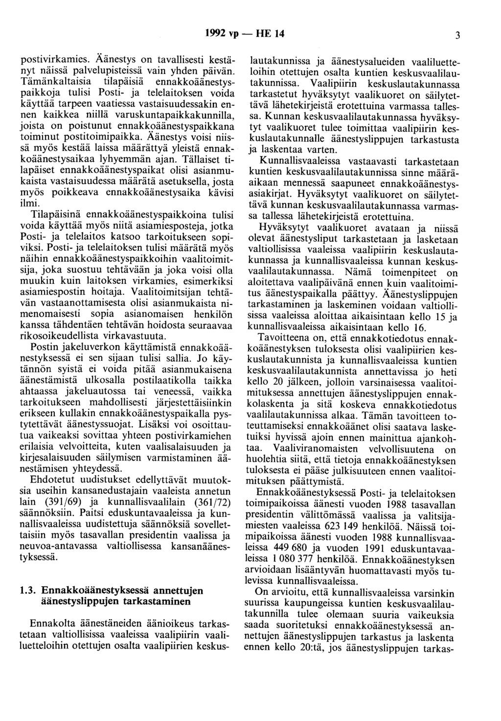 1992 vp - HE 14 3 postivirkamies. Äänestys on tavallisesti kestänyt näissä palvelupisteissä vain yhden päivän.