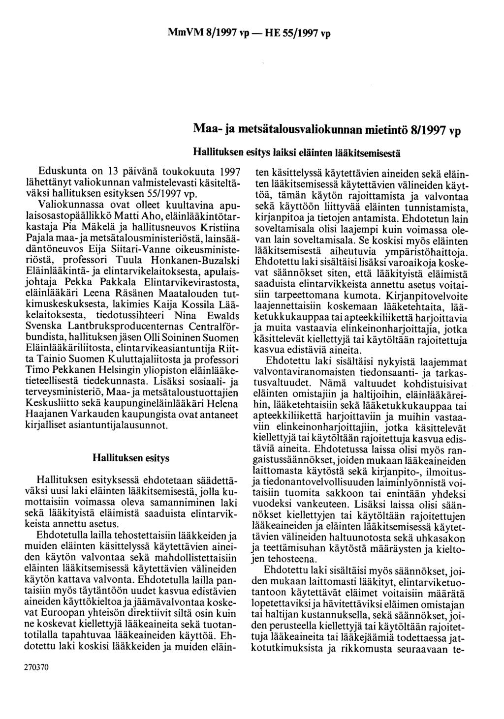 MmVM 8/1997 vp- HE 55/1997 vp Maa- ja metsätalousvaliokunnan mietintö 8/1997 vp Hallituksen esitys laiksi eläinten lääkitsemisestä Eduskunta on 13 päivänä toukokuuta 1997 lähettänyt valiokunnan