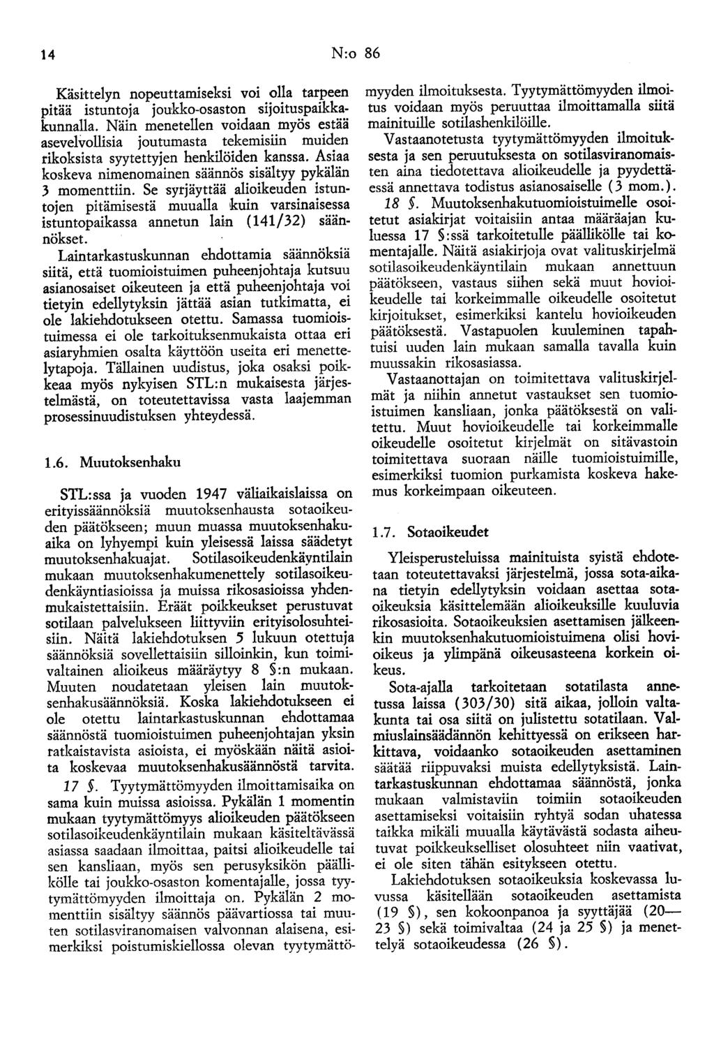 14 N:o 86 Käsittelyn nopeuttamiseksi voi olla tarpeen pitää istuntoja joukko-osaston sijoituspaikkakunnalla.