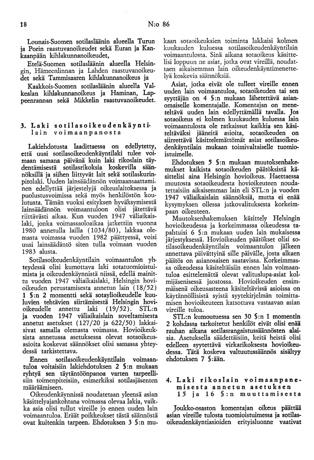 18 N:o 86 Lounais-Suomen sotilasläänin alueella Turun ja Porin raastuvanoikeudet sekä Euran ja Kankaanpään kihlakunnanoikeudet, Etelä-Suomen sotilasläänin alueella Helsingin, Hämeenlinnan ja Lahden