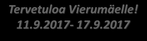 Tervetuloa Vierumäelle! 11.9.2017-17.9.2017 VASTAANOTTO Puh. 010 5777 020 Vastaanotto palvelee Scandic Vierumäki hotellin tiloissa ja on avoinna: ma-to,la klo 07.00-22.00 pe klo 07.00-23.