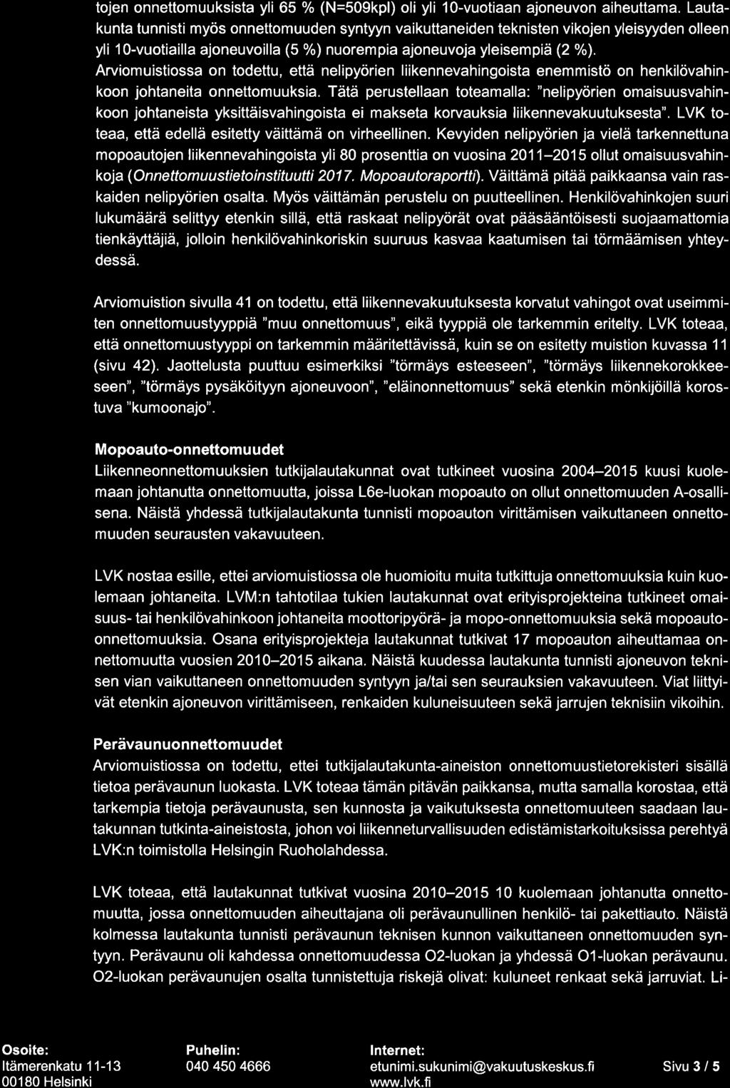 Liikerure tojen onnettomuuksista yli 65 % (N=509kpl) oli yli 10-vuotiaan ajoneuvon aiheuttama.