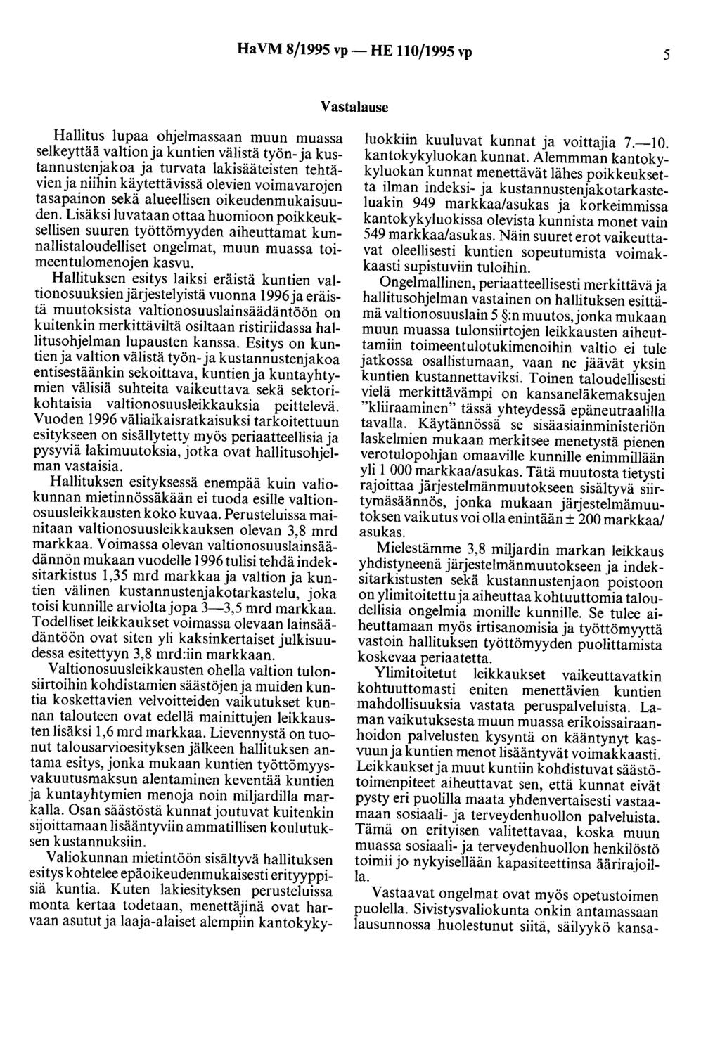 HaVM 8/1995 vp- HE 110/1995 vp 5 Vastalause Hallitus lupaa ohjelmassaan muun muassa selkeyttää valtion ja kuntien välistä työn- ja kustannustenjakoa ja turvata lakisääteisten tehtävien ja niihin