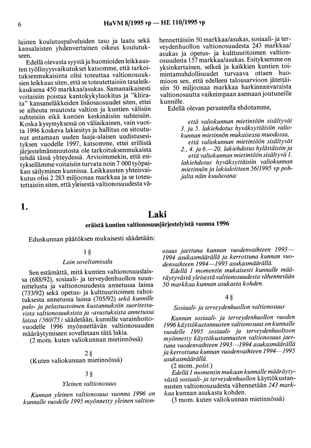 6 HaVM 8/1995 vp- HE 110/1995 vp laisten koulutuspalveluiden taso ja laatu sekä kansalaisten yhdenvertainen oikeus koulutukseen.