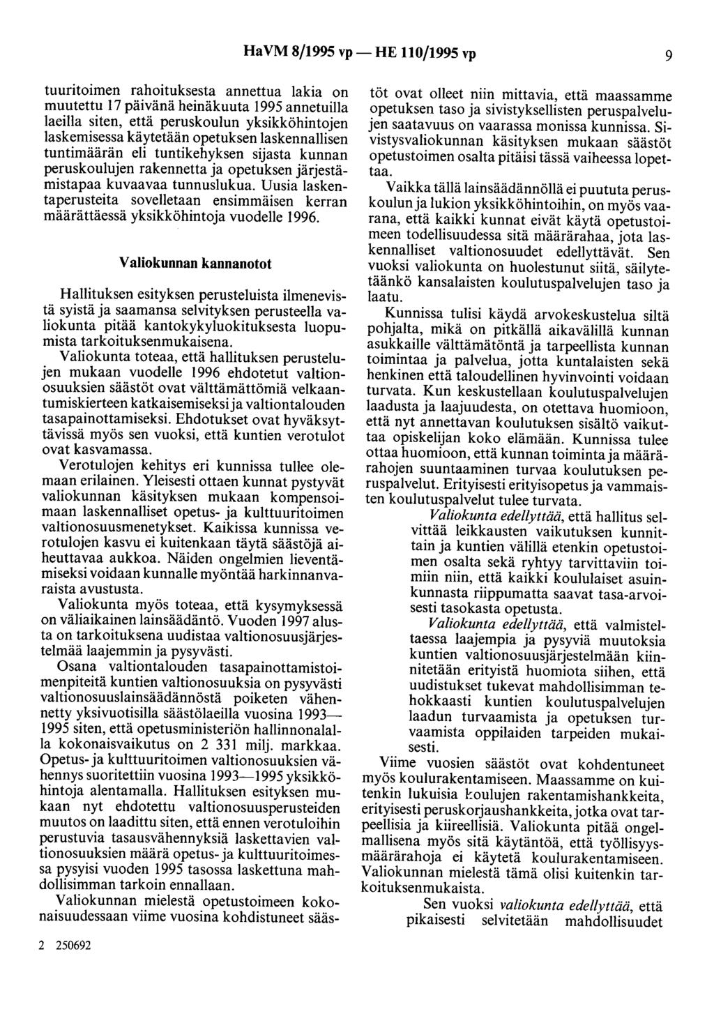 HaVM 8/1995 vp- HE 110/1995 vp 9 tuuntotmen rahoituksesta annettua lakia on muutettu 17 päivänä heinäkuuta 1995 annetuilla laeilla siten, että peruskoulun yksikköhintojen laskemisessa käytetään