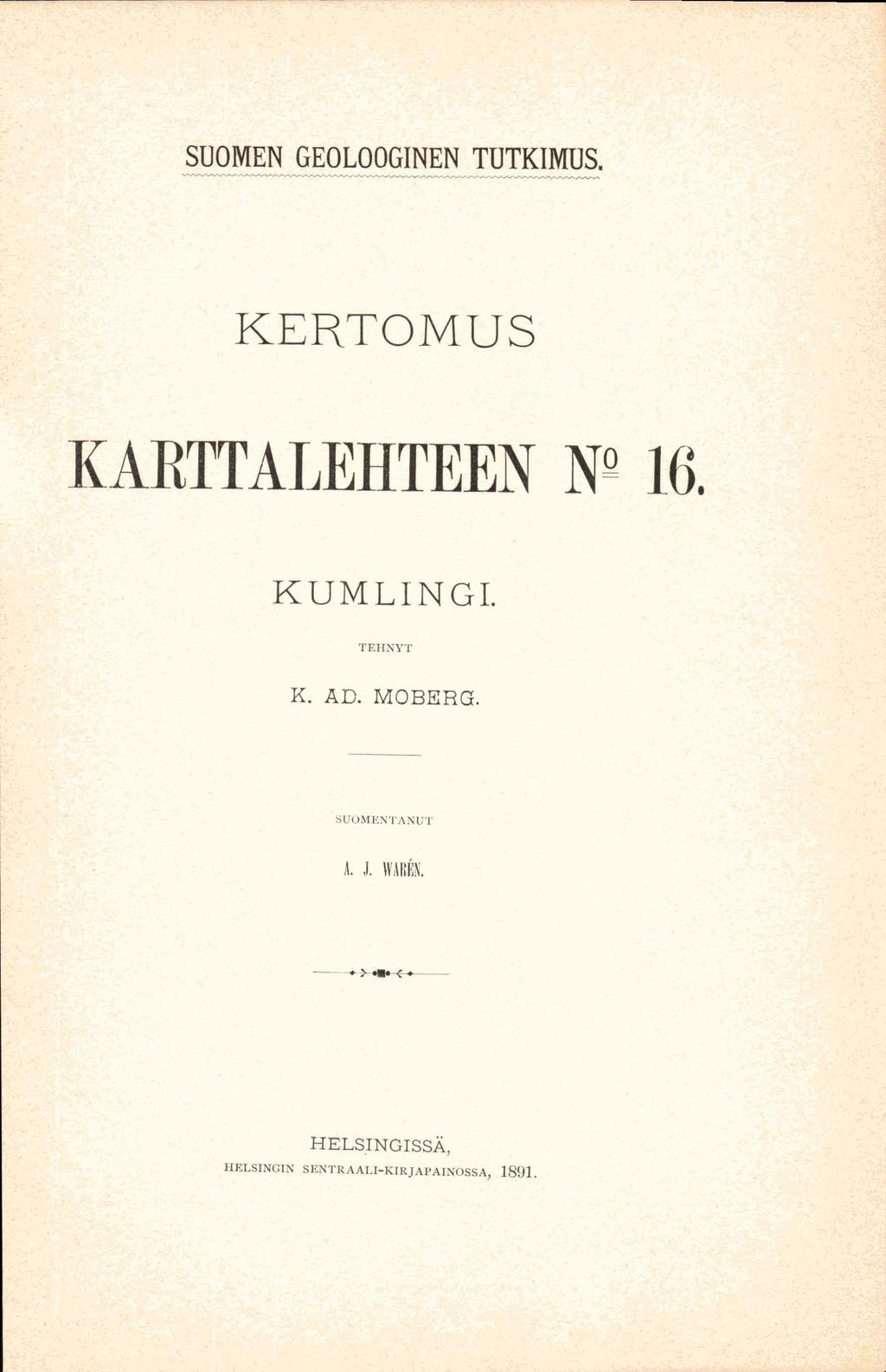 SUOMEN GEOLOOGINEN TUTKIMUS. KERTOMUS KARTTALEHTEEN W 16. K U M L I N G I. TEHNYT K. AD.