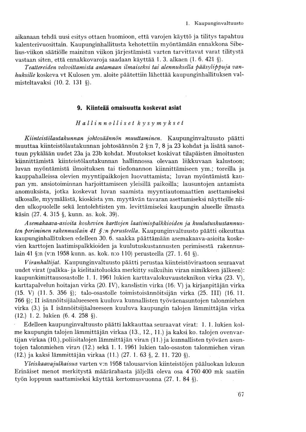aikanaan tehdä uusi esitys ottaen huomioon, että varojen käyttö ja tilitys tapahtuu kalenterivuosittain.