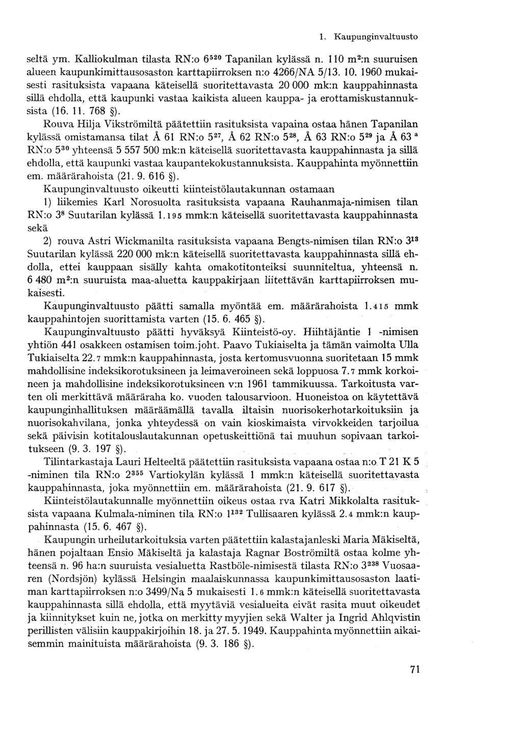 seltä ym. Kalliokulman tilasta RN:o 6 520 Tapanilan kylässä n. 110 m 2 :n suuruisen alueen kaupunkimittausosaston karttapiirroksen n:o 4266/NA 5/13. 10.