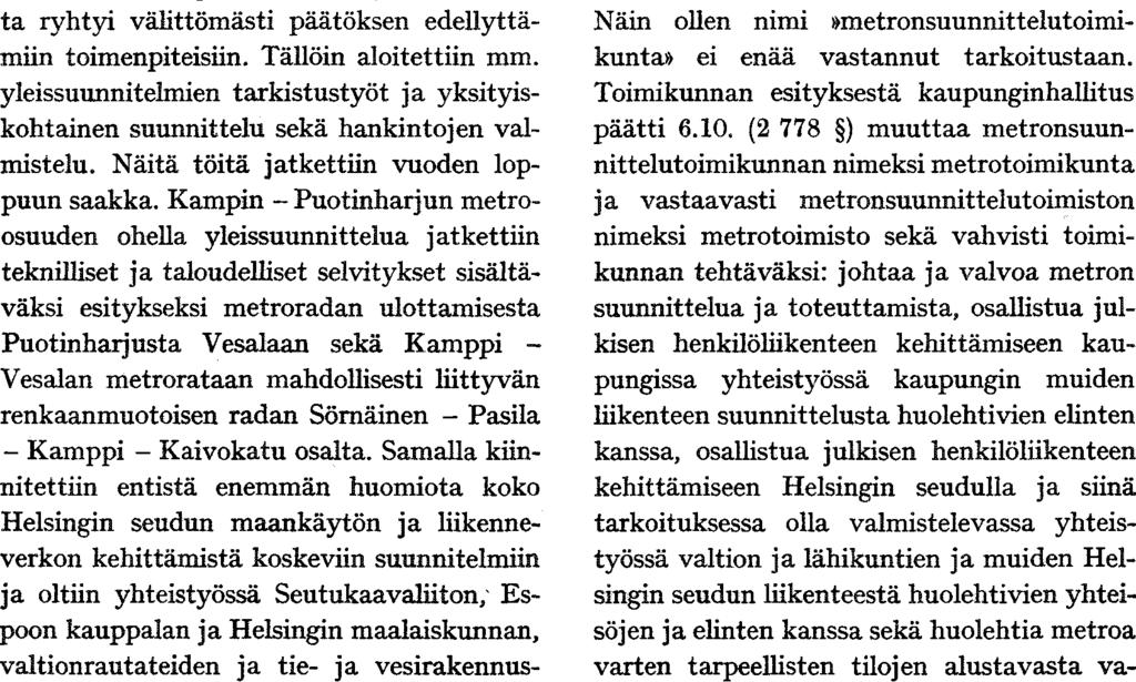 6. Metrötoimisto Yleistä. Metrotoimikunta keskittyi v:n v.