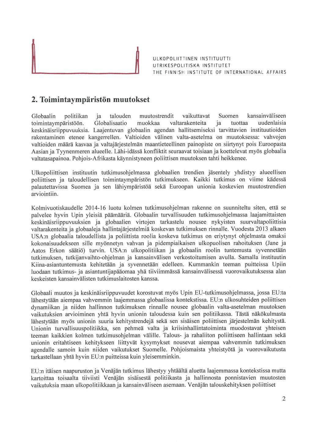 ULKOPOLItTTINEN INSTITUUTTI UTRIKESPOLITISKA INSTITUTET THE FINNISH ENSTITUTE OF INTERNATIONAL AFFAIRS 2 Toimintaympariston muutokset Globaalin politiikan ja talouden muutostrendit vaikuttavat Suomen