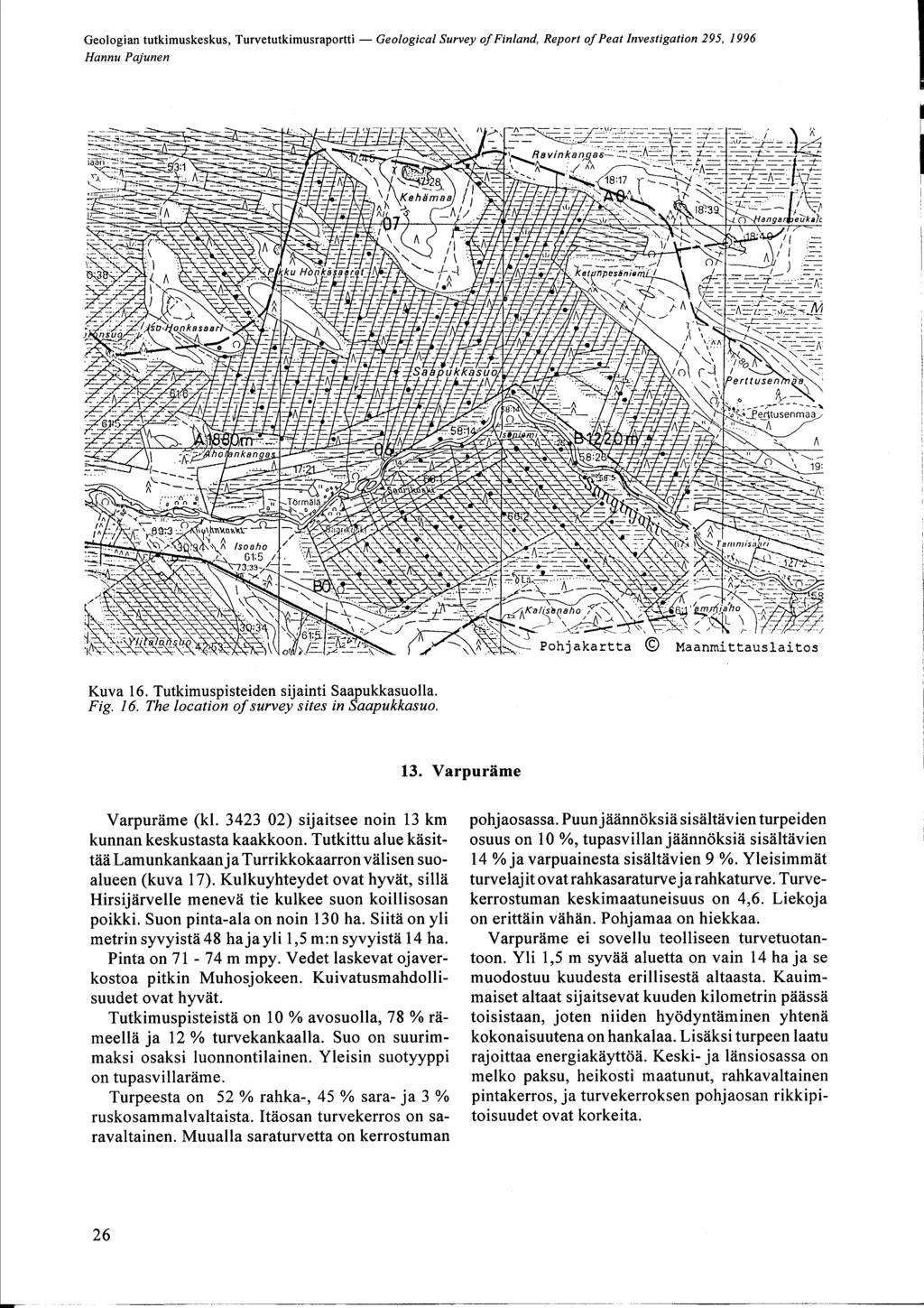 Geologian tutkimuskeskus, Turvetutkimusraportti - Geological Survey of Finland, Report of Peat Investigation 295, 1996 Hannu Pajunen.- Kalsbpaho miyöho Pohjakartta ƒ Maanmittauslaitos Kuva 16.