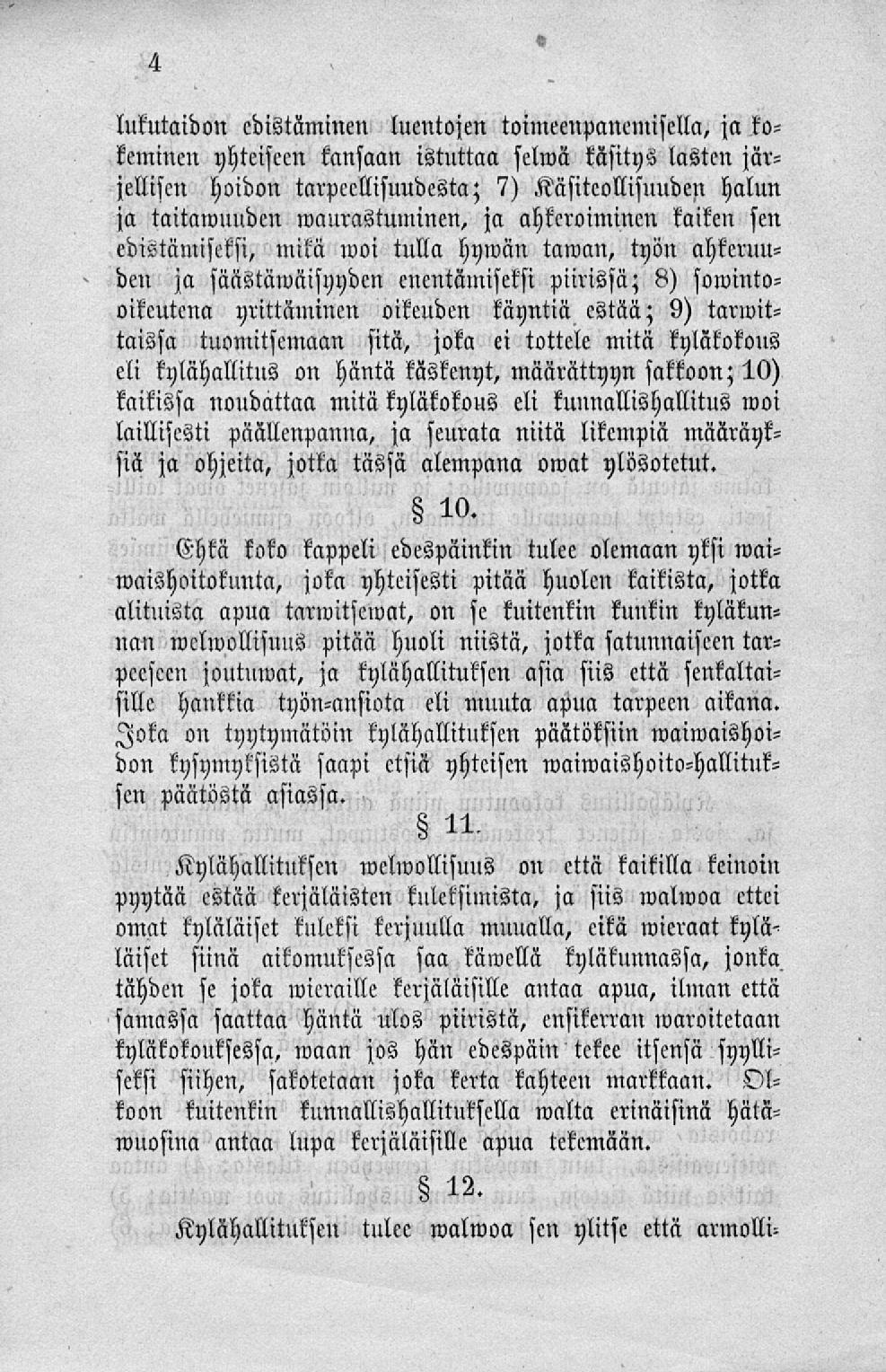 lukutaidon edistäminen luentojen toimeenpanemisella, ja kokeminen yhteiseen kansaan istuttaa selma käsitys lasten järjellisen hoidon tarpeellisuudesta; 7) Käsiteollisuuden halun ja taitawuudcn