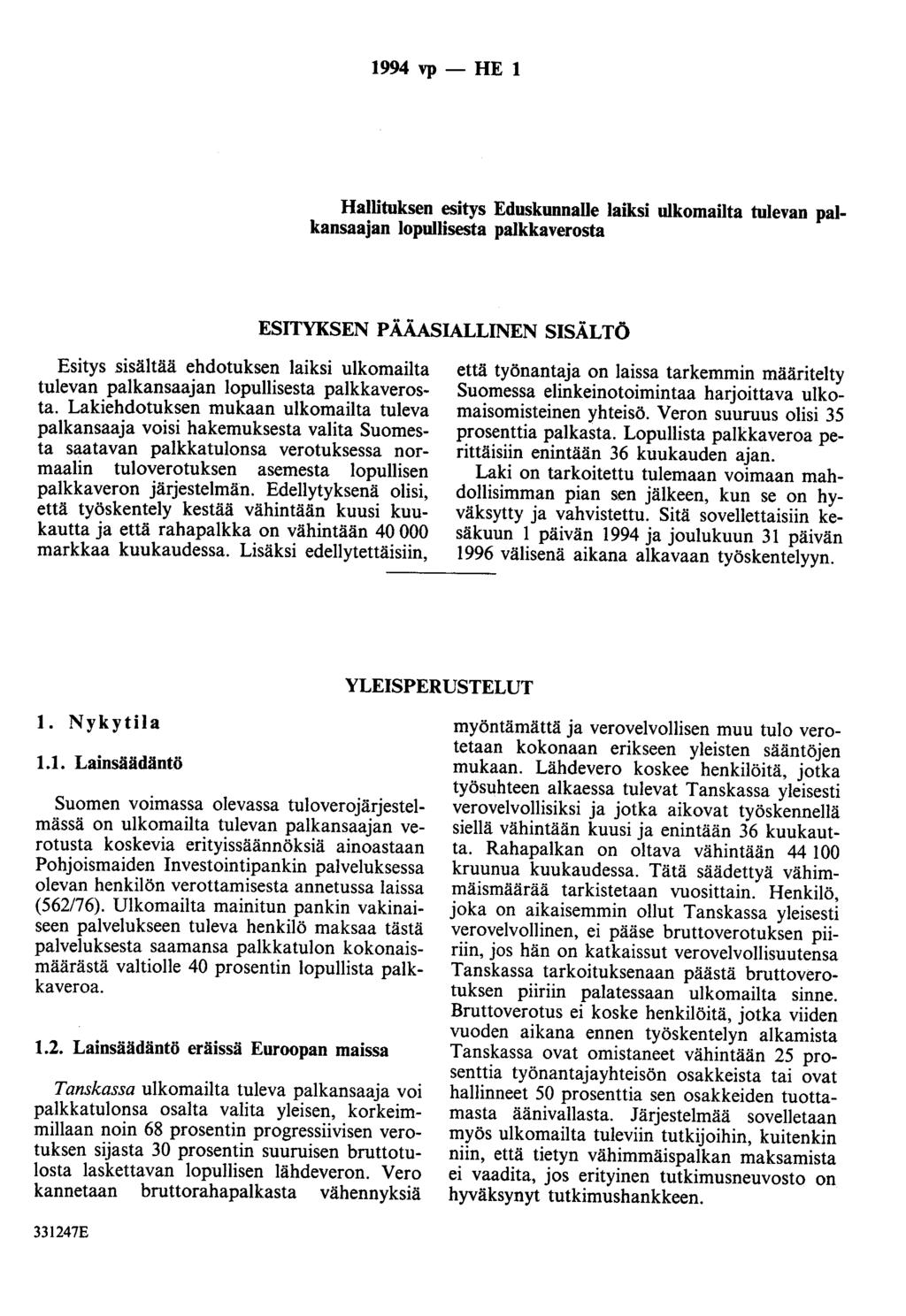 1994 vp- HE 1 Hallituksen esitys Eduskunnalle laiksi ulkomailta tulevan palkansaajan lopullisesta palkkaverosta ESITYKSEN PÄÄASIALLINEN SISÄLTÖ Esitys sisältää ehdotuksen laiksi ulkomailta tulevan