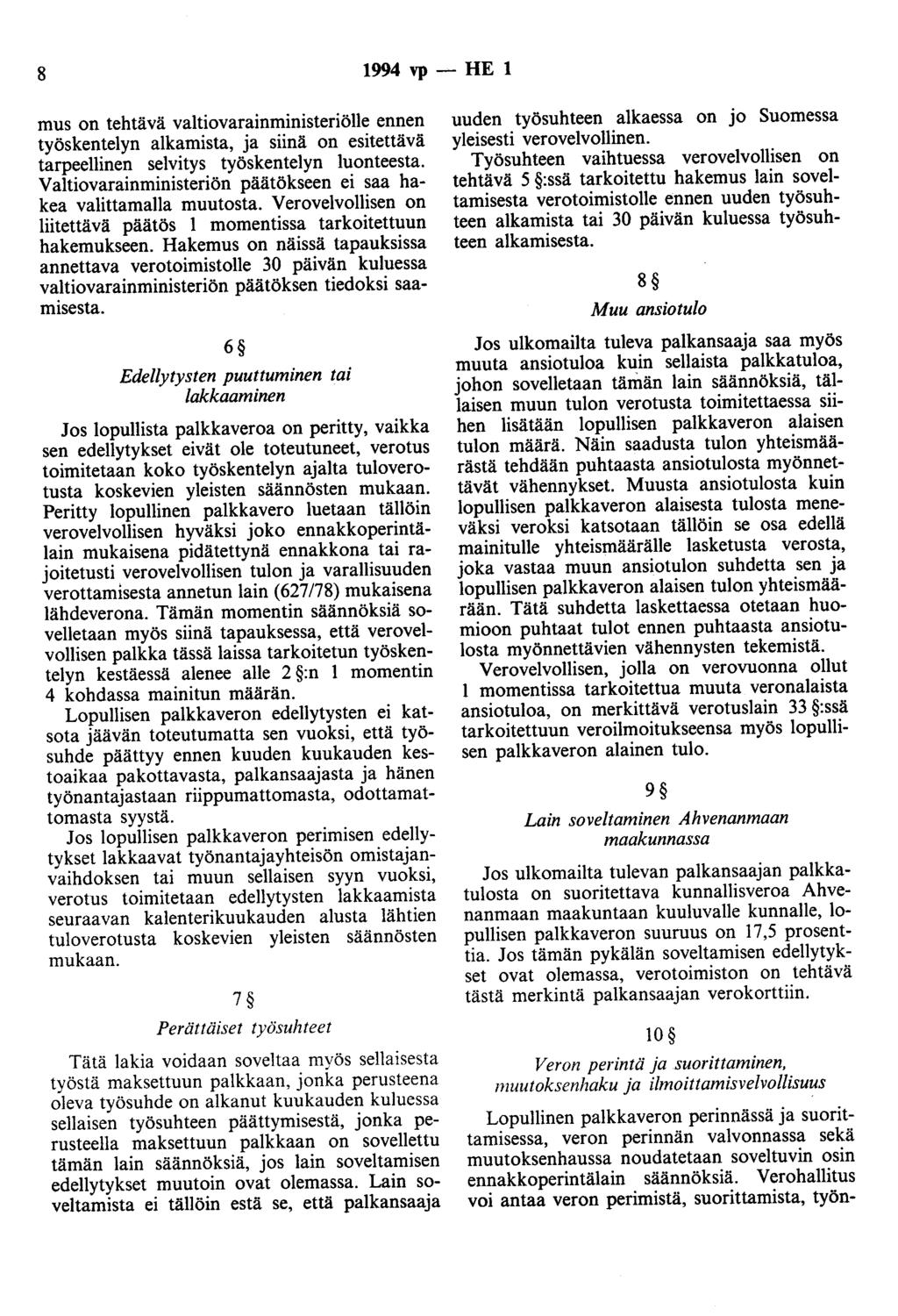 8 1994 vp- HE 1 mus on tehtävä valtiovarainministeriölle ennen työskentelyn alkamista, ja siinä on esitettävä tarpeellinen selvitys työskentelyn luonteesta.