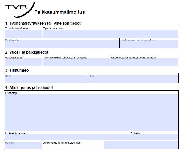 Palkkasummailmoitus Työnantajan on annettava palkkasummailmoitus kirjallisesti vakuutusvuotta seuraavan vuoden tammikuun