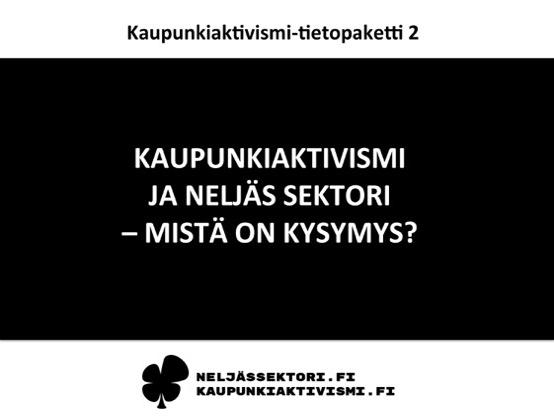 PIKKU TIETOPAKETIT TietopakeB 1: Viisi tapaa vapauiaa aklvislt parantamaan kaupunkeja TietopakeB 2: KaupunkiakLvismi ja neljäs sektori - mistä on kysymys?