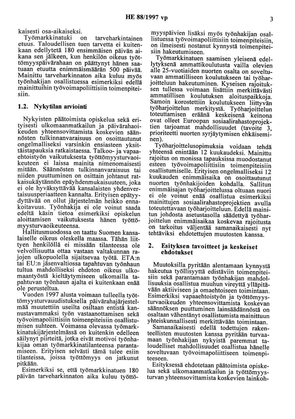 HE 88/997 vp 3 kaisesti osa-aikaiseksi. Työmarkkinatuki on tarveharkintainen etuus.
