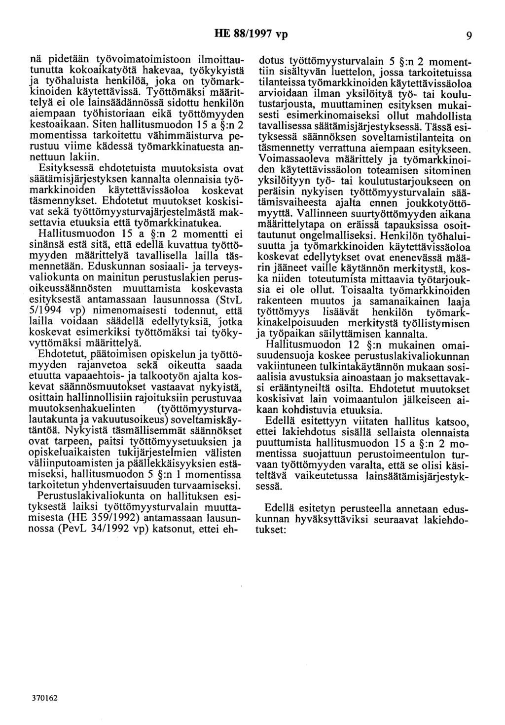 HE 88/997 vp 9 nä pidetään työvoimatoimistoon ilmoittautunutta kokoaikatyötä hakevaa, työkykyisiä ja työhaluista henkilöä, joka on työmarkkinoiden käytettävissä.