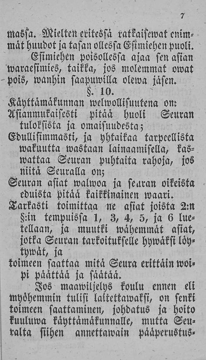 Massa. Mielten eritessä ratkaisemat enimmät huudot ja tasan ollessa Esimiehen puoli. Esimiehen poisollessa ajaa sen asian waraesimies, taikka, jos molemmat owat jäsen. pois, wanhin saapumilla olema s.