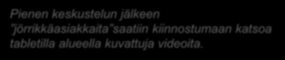 Positiiviset yllätykset kokeiluista Asiakkaiden Pienen keskustelun kiitollisuus ja jälkeen luottamus palveluun jörrikkäasiakkaita saatiin Toiset jaksavat puurtaa kiinnostumaan oppimisen eteen katsoa