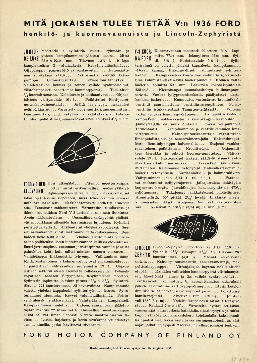 Putouskaasuttaja MITÄ JOKAISEN TULEE TIETÄÄ V:n 1936 FORD henkilö- ja kuormava v n v i s t a ja Lincoln-Zephyristä JUNIOR Moottorin 4 sylinteriä valettu ryhmään ja nr llivr y n *een kampikammion