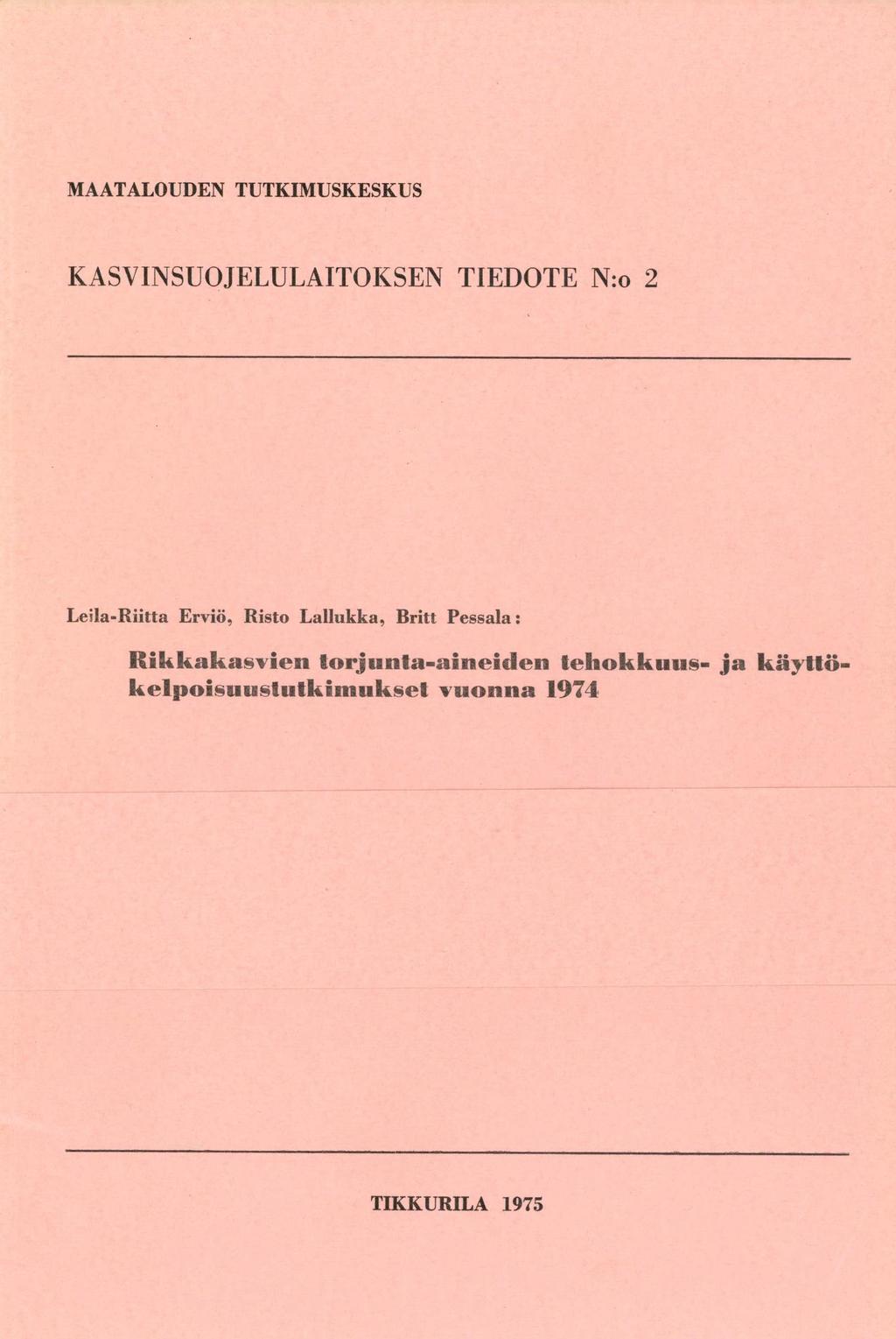 MAATALOUDEN TUTKIMUSKESKUS KASVINSUOJELULAITOKSEN TIEDOTE N:o 2 Leila-Riitta Erviö, Risto Lallukka, Britt