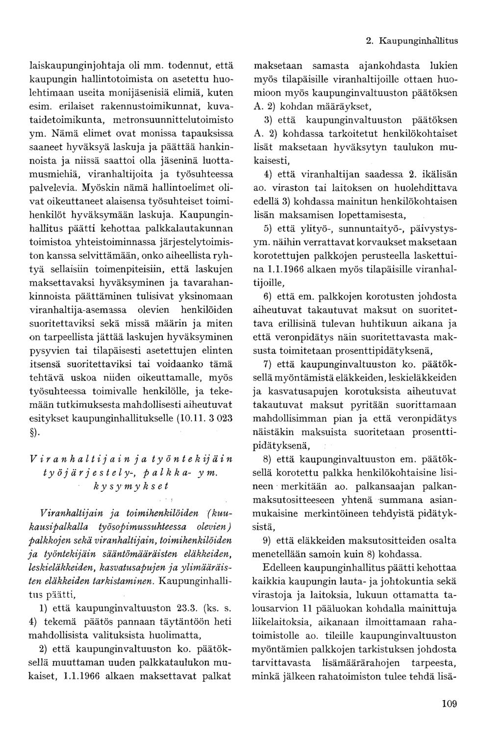 laiskaupunginjohtaja oli mm. todennut, että kaupungin hallintotoimista on asetettu huolehtimaan useita monijäsenisiä elimiä, kuten esim.
