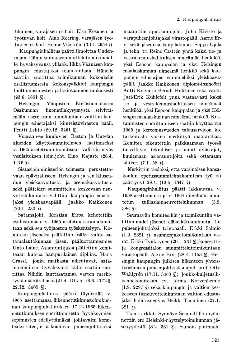 tikainen, varajäsen os.hoit. Elsa Kosunen ja työtuvan hoit. Aino Roering, varajäsen työtupien os.hoit. Helme Vikström (3.11. 2954 ).