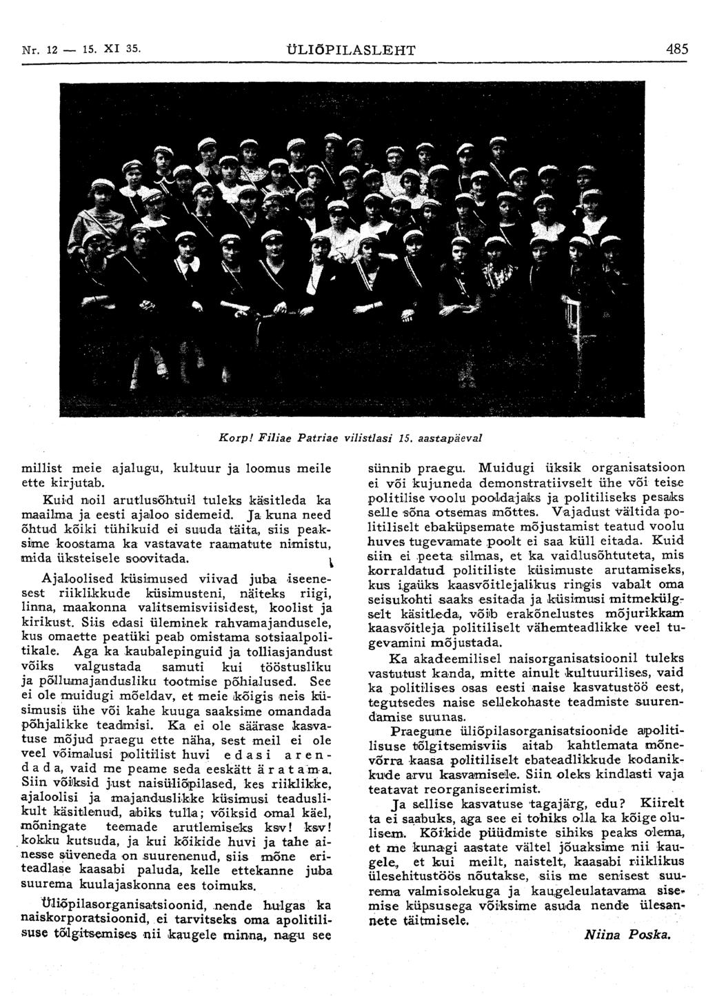 Nr. 12 15. XI 35. ÜLIÕPILASLEHT 485 Korp! Filiae Patriae vilistlasi 15, aastapäeval millist meie ajalugu, kultuur ja loomus meile ette kirjutab.