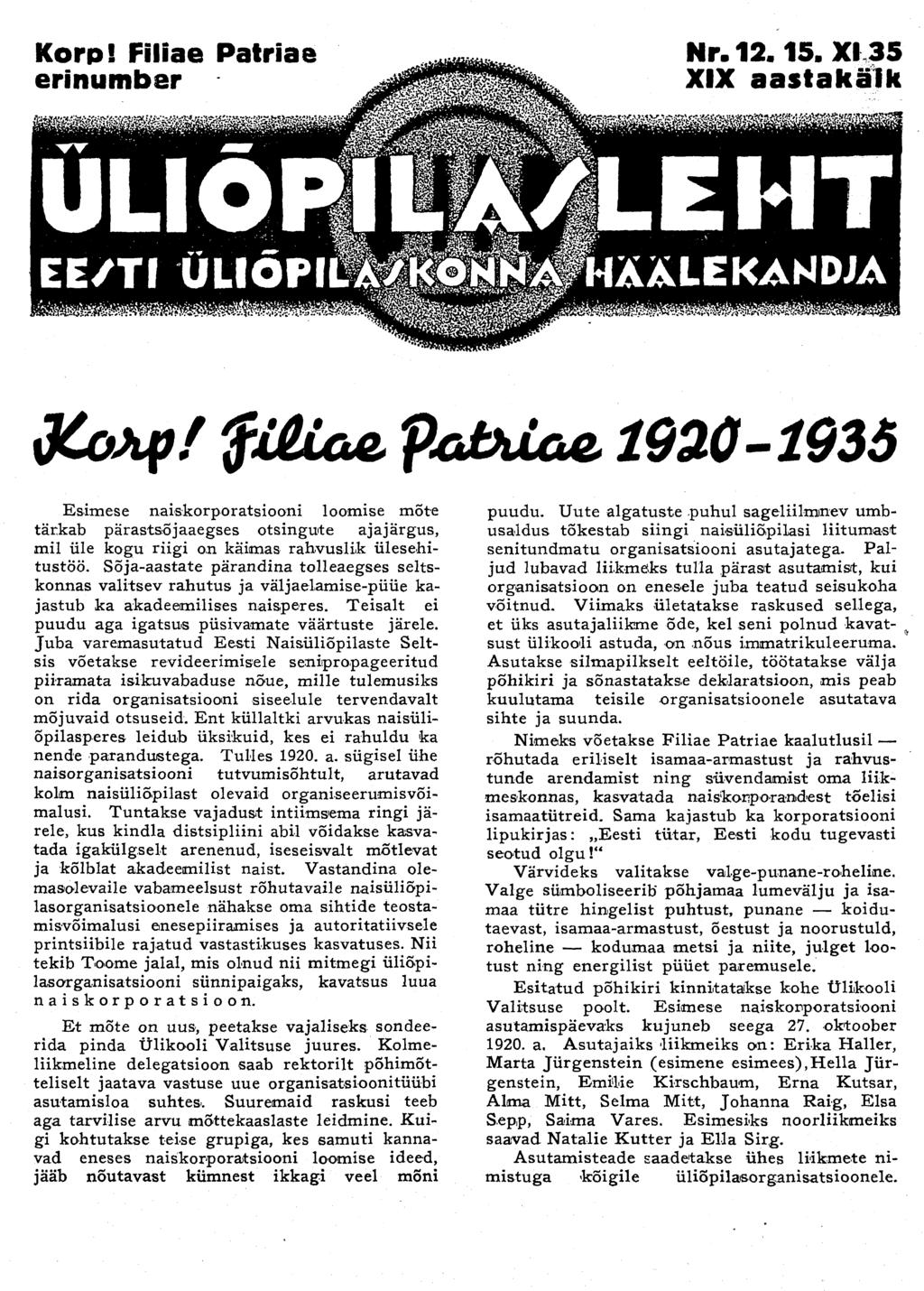 Korp! Filiae Patriae erinumber '43$ S ääs mm SMi ŠžUi&S Nr. 12.15. XI 35 XIX aastakäik j I^SÄJS^''! žöv-tfäs^ti EE/TI 'ÜLIÕPI^Ä^ÄfÄÄLEKAMDJA Eft^fc:ftHVyS*«:^Vf«IW»JW-:>«^^^ BöWC«WWl>Wb&yAii ;.V«r.