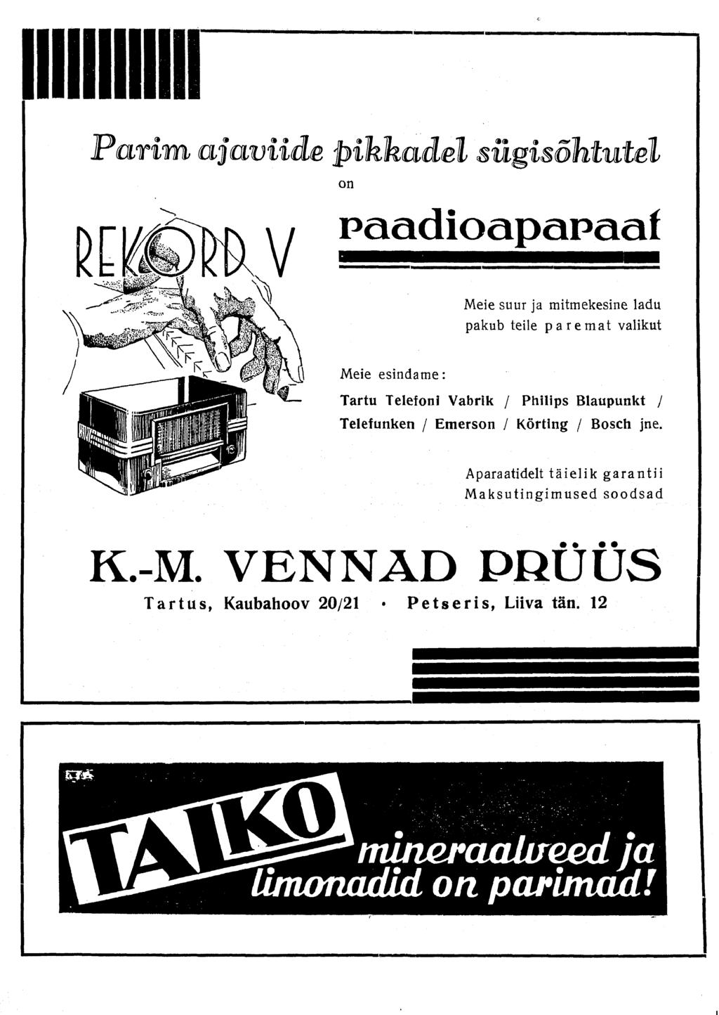 Parim ajaviide pikhadel sügisõhtutel on PaadioapaPaaf Meie suur ja mitmekesine ladu pakub teile paremat valikut Meie esindame: Tartu Telefoni Vabrik / Philips Blaupunkt / Telefunken /