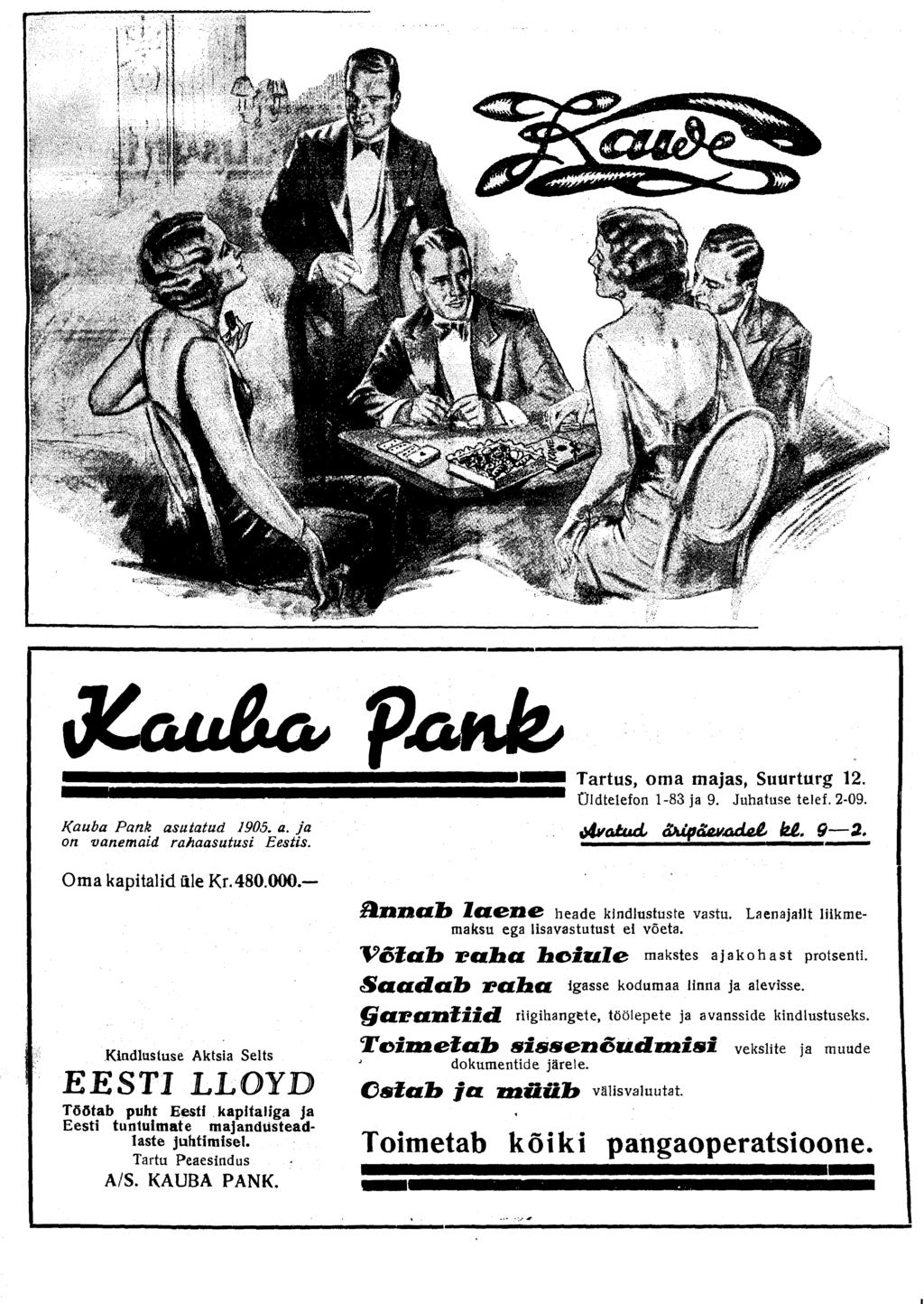 dtau&a, pank, Kauba Pank asutatud 1905. a. ja on vanemaid rahaasutusi Eestis. Oma kapitalid ale Kr. 480.000.