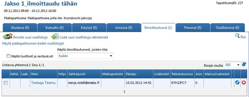 Jos ilmoittautumisia on useisiin jaksoihin, näkyy jakso, jolle ilmoittauduttu ensimmäisenä Osallistujan tiloja voi muuttaa sekä pää- että jaksotapahtumassa Jos jaksoihin ilmoittautuminen tapahtuu