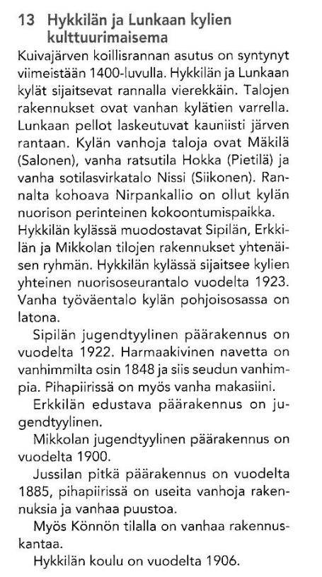 julkaisu V:88, toim Minna Seppänen, Hämeenlinna 2008 Hanna Virkki ja Kalevi Hokkanen, Geologian tutkimuskeskus GTK: Kanta- Hämeen muinaisrannat. Itämeren varhaisvaiheen visualisointi.