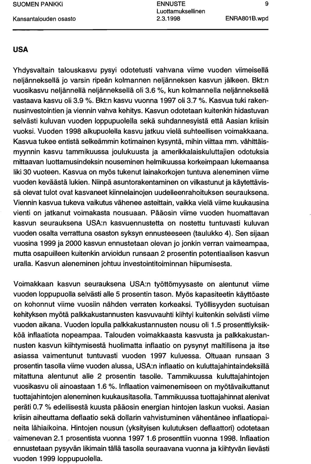 2.3.1998 9 ENRA801 B.wpd USA Yhdysvaltain taluskasvu pysyi dtetusti vahvana viime vuden viimeisellä neljänneksellä j varsin ripeän klmannen neljänneksen kasvun jälkeen.